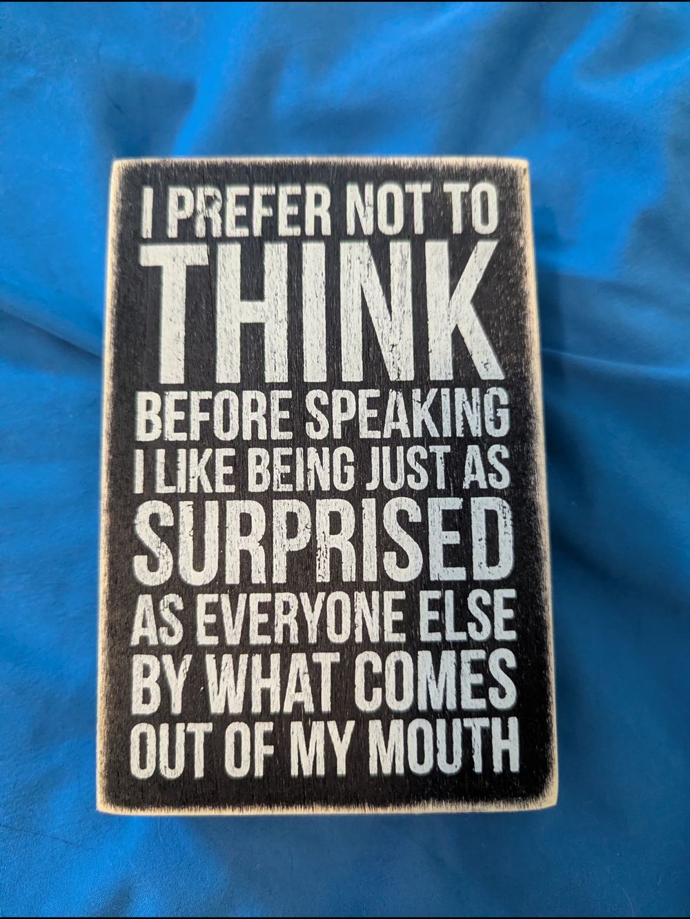Black & White Humorous Wooden Sign - 'I Prefer Not To Think'